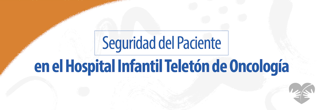 Texto azul sobre fondo blanco: Seguridad del paciente en el Hospital Infantil Teletón de Oncología