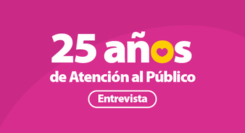 Imagen con fondo rosa con texto 25 años de Atención al Público Entrevista