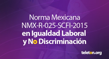 Imagen con fondo morado y texto en letras blancas que dice Norma Mexicana NMX-R-025-SCFI-2015 en Igualdad Laboral y No Discriminación