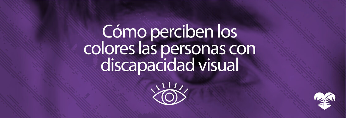 Imagen con foto de un ojo con filtro morado y encima el texto en blanco que dice Cómo perciben los colores las personas con discapacidad visual