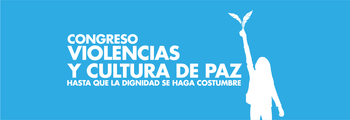 Texto con fondo azul y letras blancas que dice Congreso Violencias y Cultura de la Paz Hasta que la dignidad se haga costumbre y la silueta de una niña alzando su mano liberando una paloma