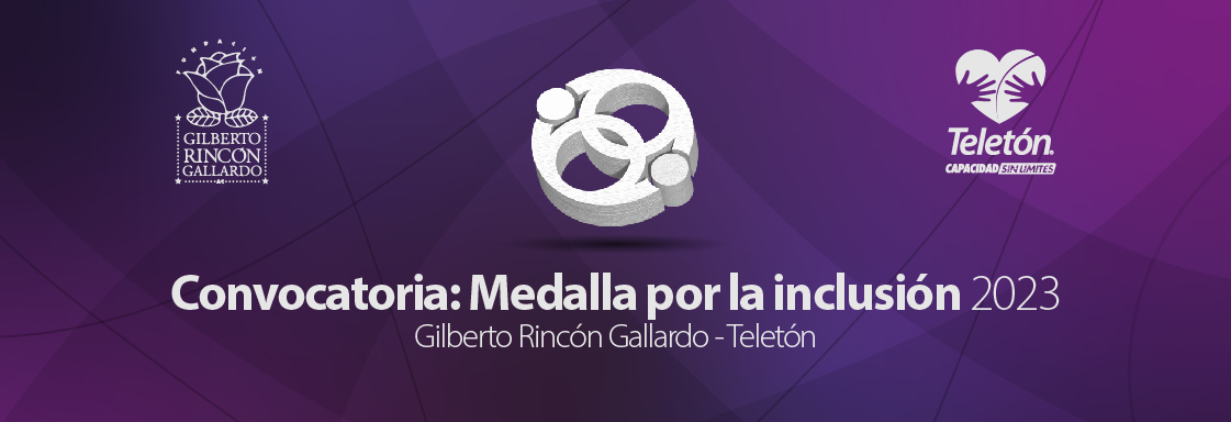 Imagen con fondo morado y encima el texto en blanco, que dice: Convocatoria: Medalla por la inclusión Gilberto Rincón Gallardo - Teletón, junto con los logos arriba de Fundación Gilberto Rincón Gallardo y Fundación Teletón
